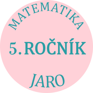 MATEMATIKA V. ROČNÍK - JARO